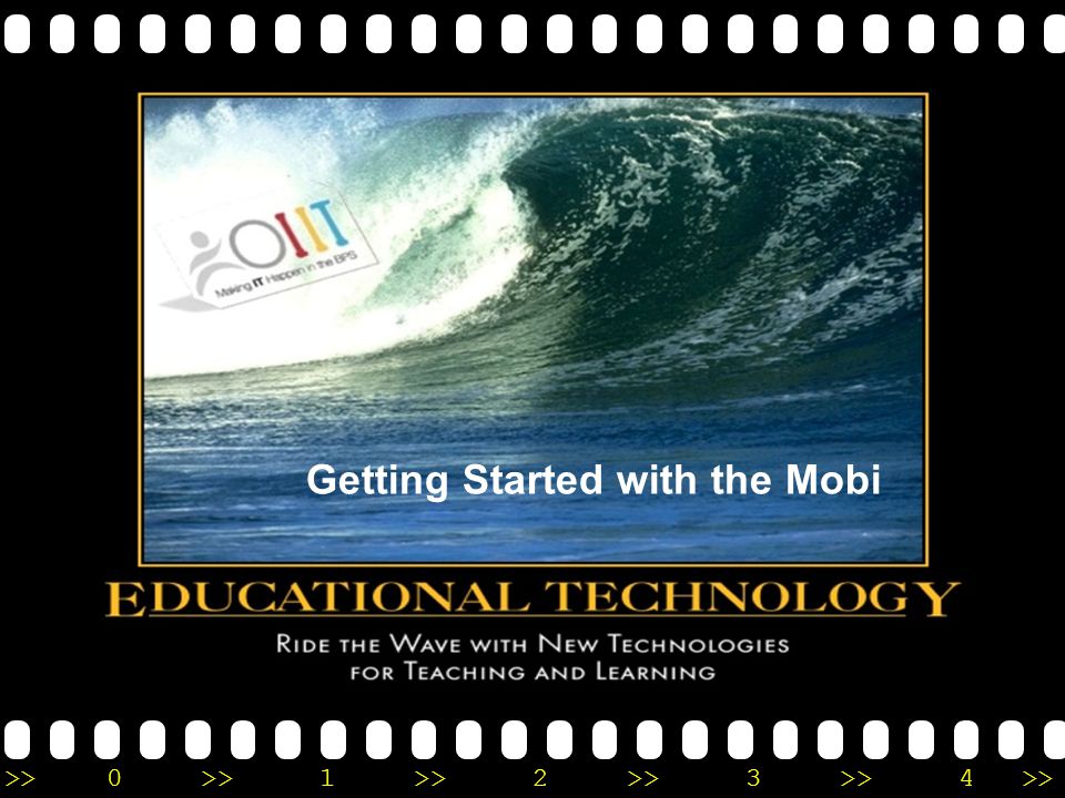 >>0 >>1 >> 2 >> 3 >> 4 >> Getting Started with the Mobi