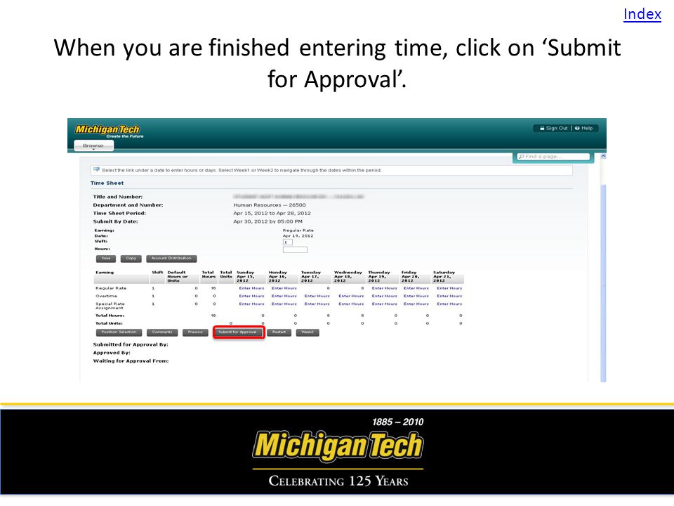 When you are finished entering time, click on Submit for Approval. Index