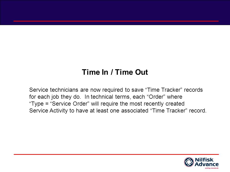 Time In / Time Out Service technicians are now required to save Time Tracker records for each job they do.