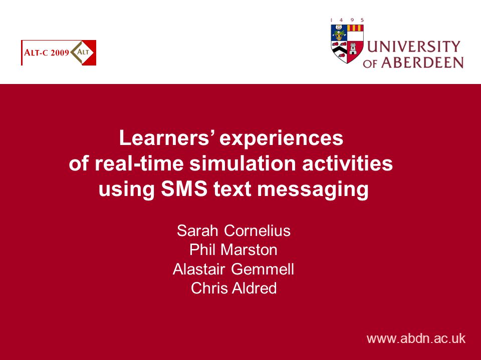 Learners experiences of real-time simulation activities using SMS text messaging Sarah Cornelius Phil Marston Alastair Gemmell Chris Aldred