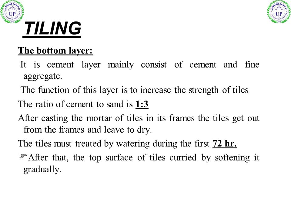 TILING The bottom layer: It is cement layer mainly consist of cement and fine aggregate.