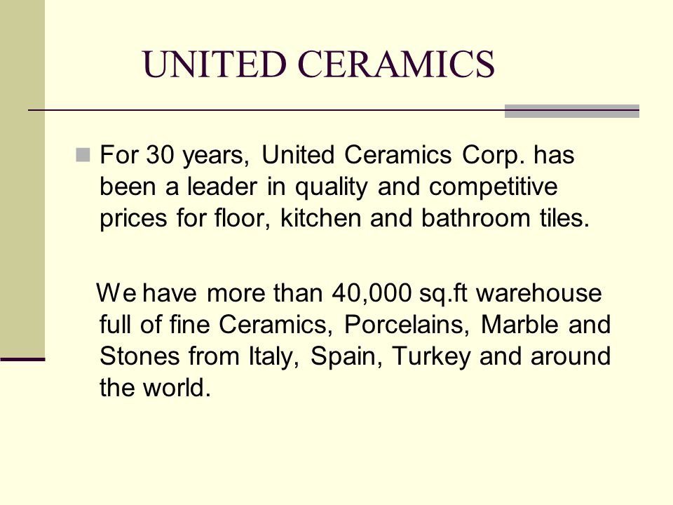 UNITED CERAMICS For 30 years, United Ceramics Corp.