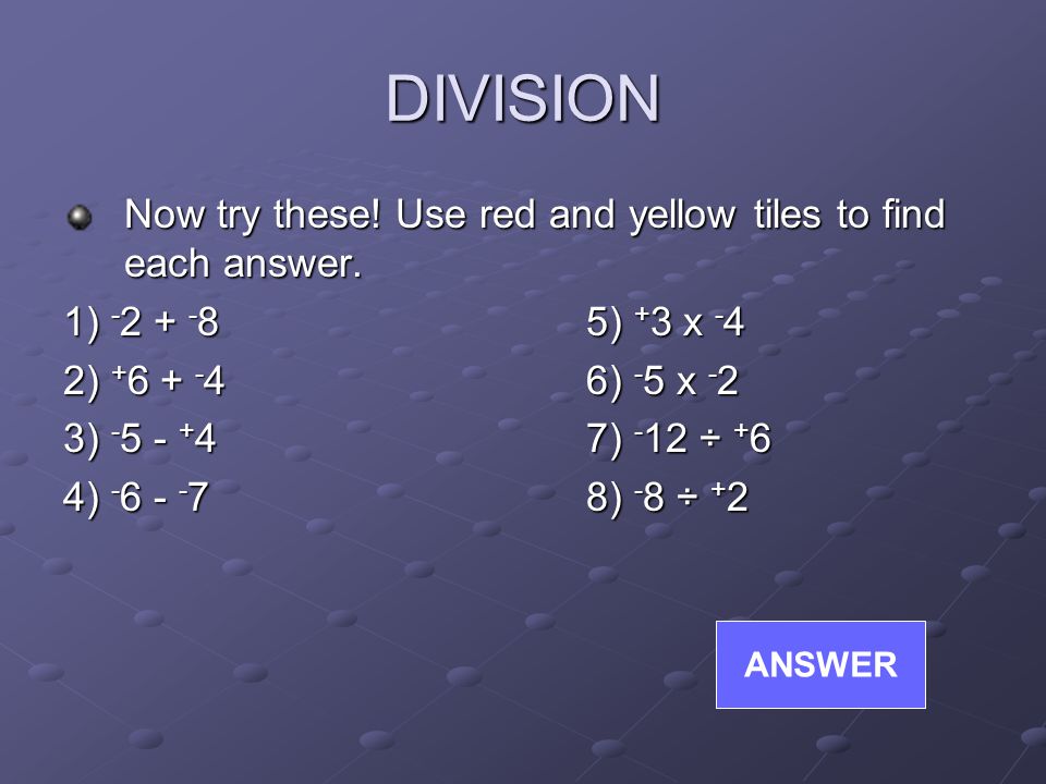 DIVISION Now try these. Use red and yellow tiles to find each answer.
