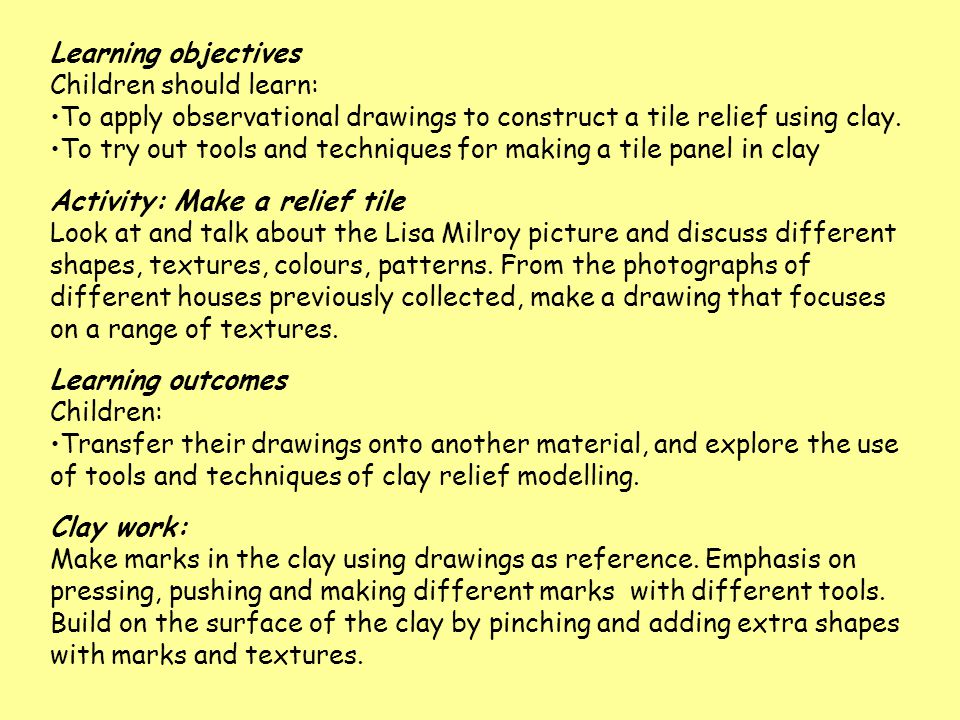 Learning objectives Children should learn: To apply observational drawings to construct a tile relief using clay.