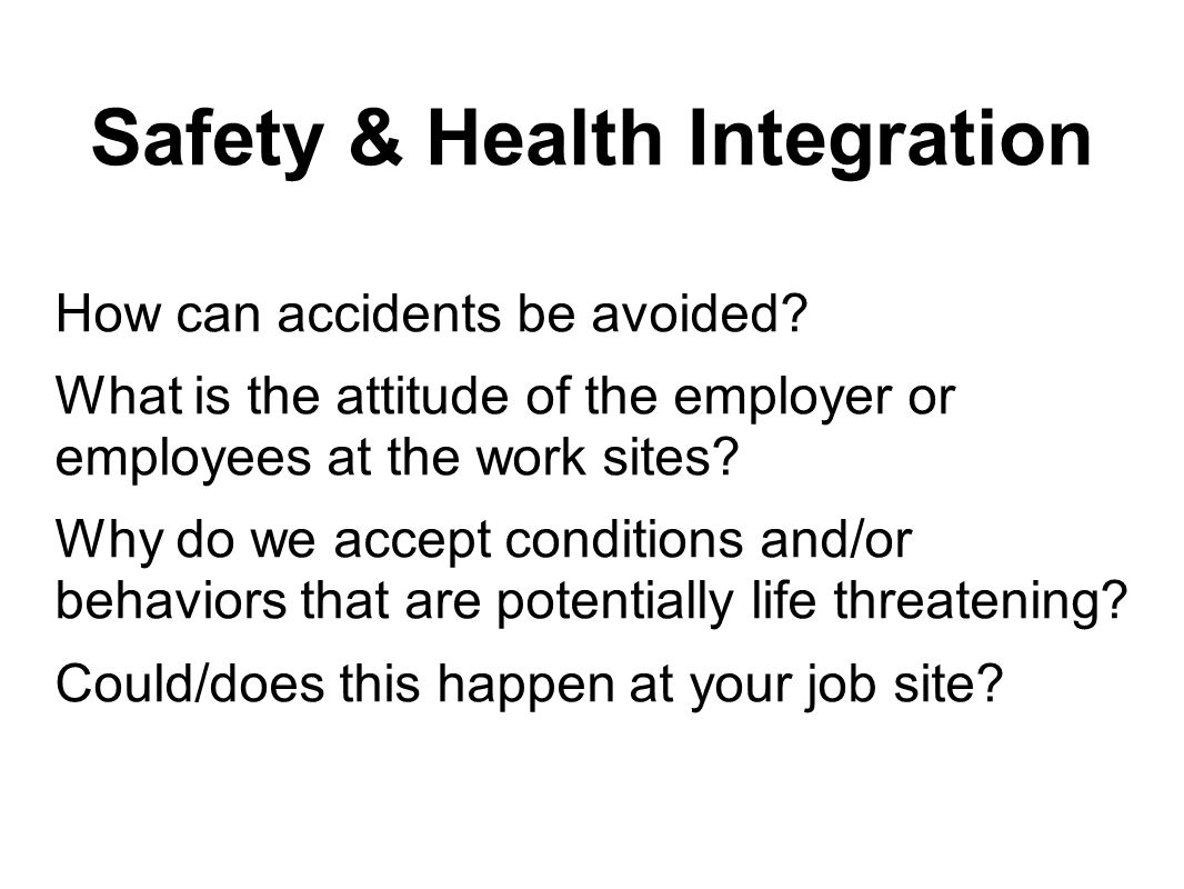 How can accidents be avoided. What is the attitude of the employer or employees at the work sites.