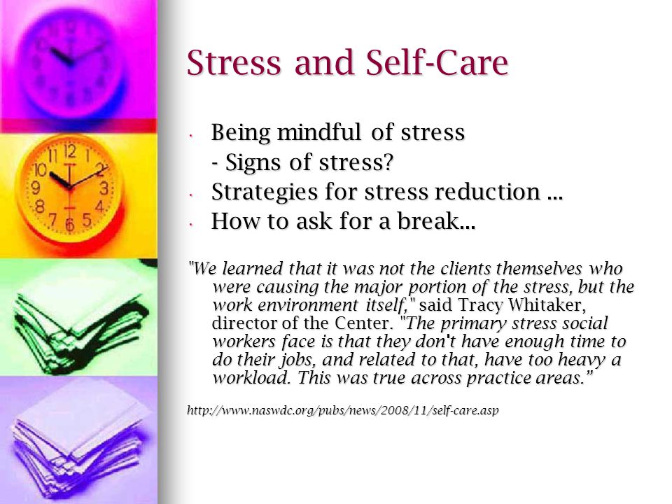 Stress and Self-Care Being mindful of stress Being mindful of stress - Signs of stress.