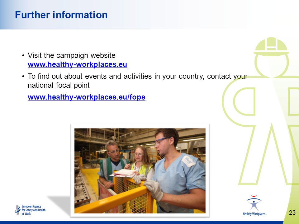 Visit the campaign website     To find out about events and activities in your country, contact your national focal point   23 Further information