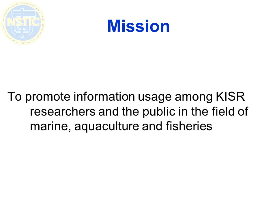 Mission To promote information usage among KISR researchers and the public in the field of marine, aquaculture and fisheries