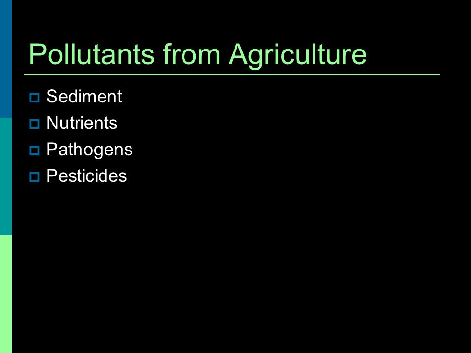 Pollutants from Agriculture Sediment Nutrients Pathogens Pesticides
