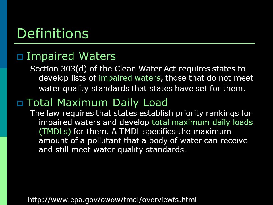 Definitions Impaired Waters Section 303(d) of the Clean Water Act requires states to develop lists of impaired waters, those that do not meet water quality standards that states have set for them.