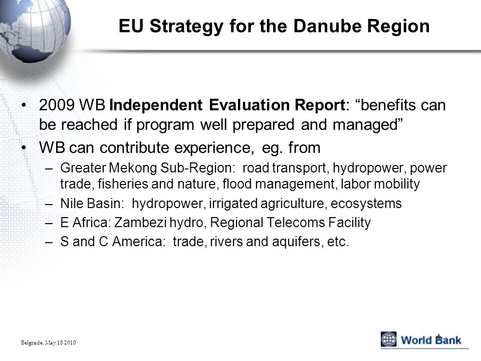 EU Strategy for the Danube Region 2009 WB Independent Evaluation Report: benefits can be reached if program well prepared and managed WB can contribute experience, eg.