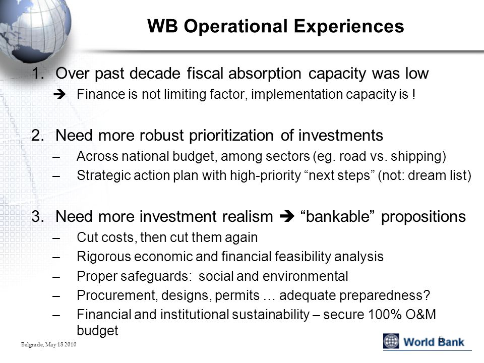 WB Operational Experiences 1.Over past decade fiscal absorption capacity was low Finance is not limiting factor, implementation capacity is .