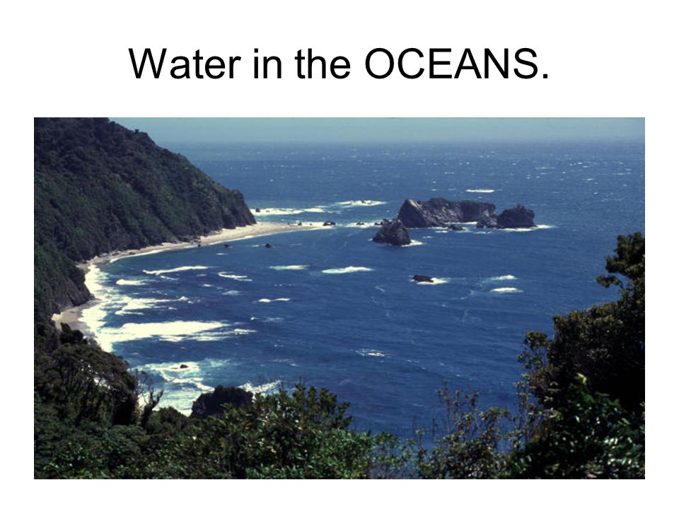 Water in the OCEANS.