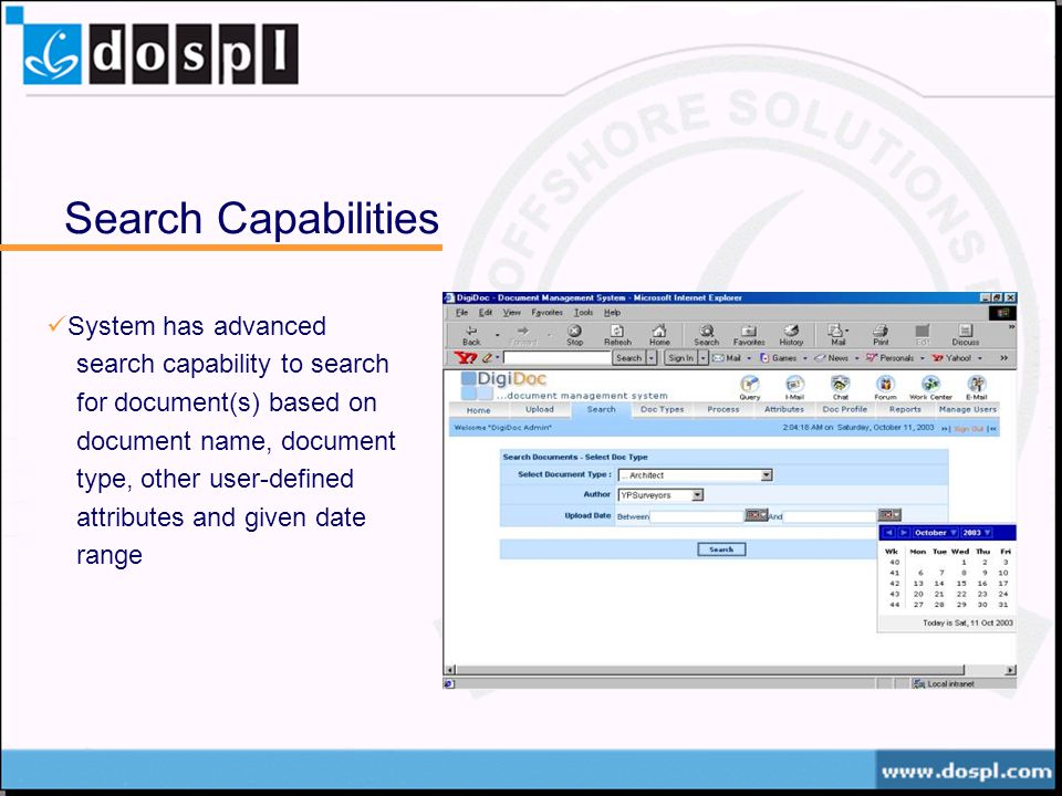Search Capabilities System has advanced search capability to search for document(s) based on document name, document type, other user-defined attributes and given date range
