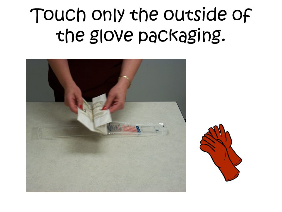 Touch only the outside of the glove packaging.