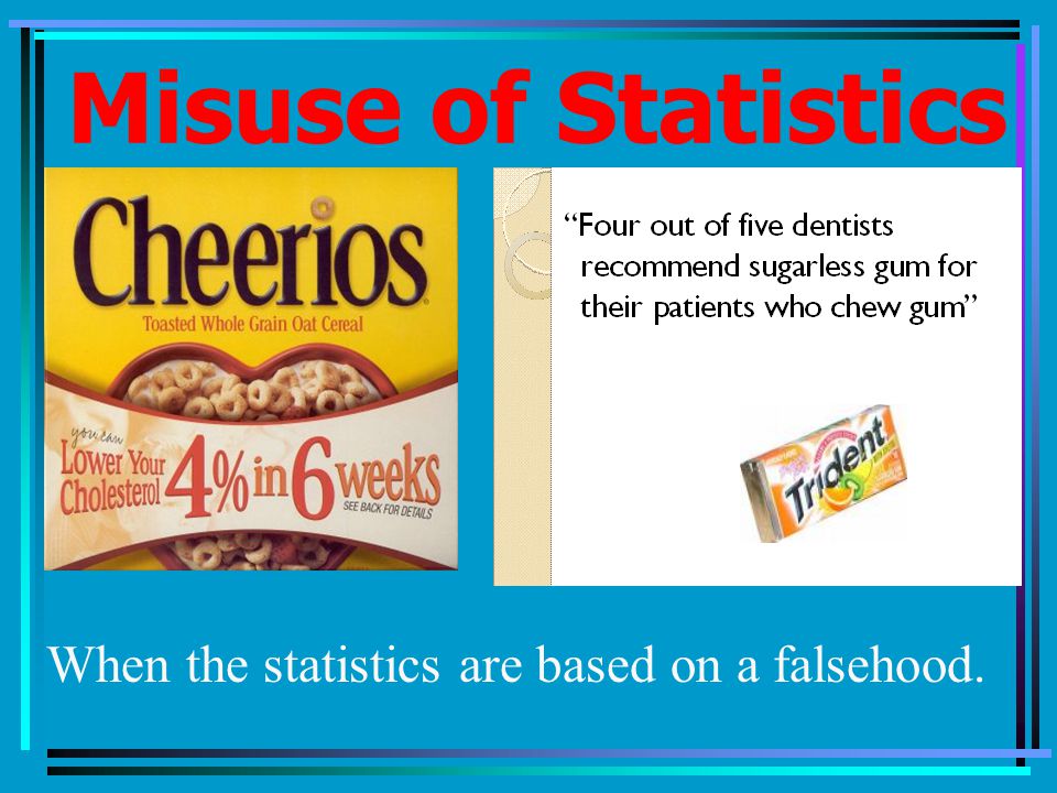 Misuse of Statistics When the statistics are based on a falsehood.