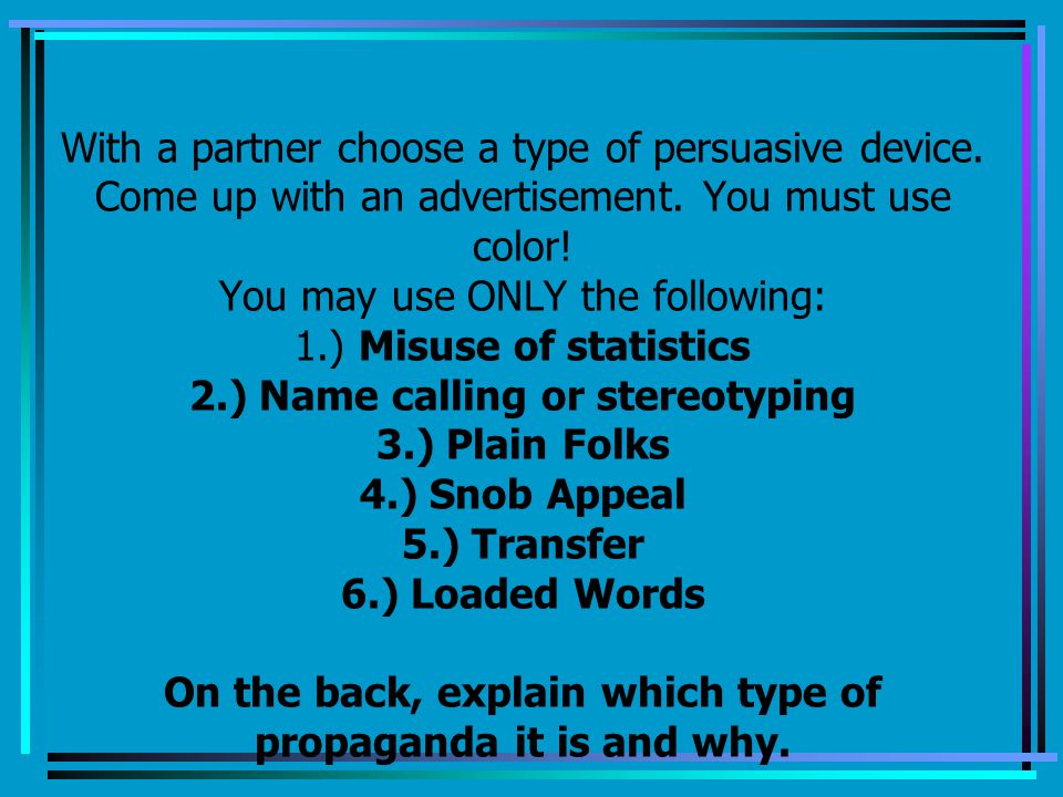 With a partner choose a type of persuasive device.