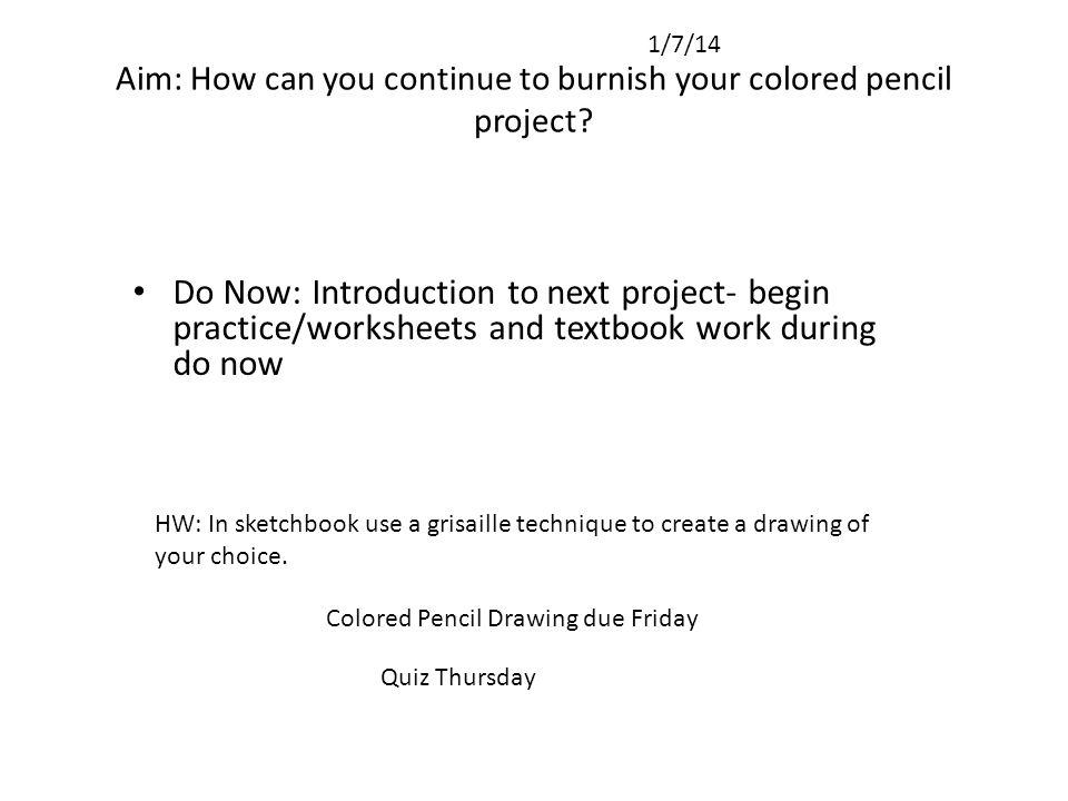 Aim: How can you continue to burnish your colored pencil project.