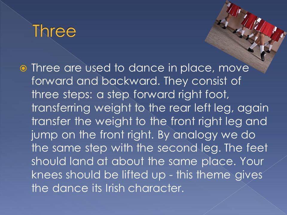 Three are used to dance in place, move forward and backward.