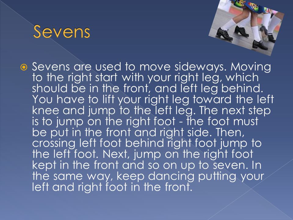 Sevens are used to move sideways.