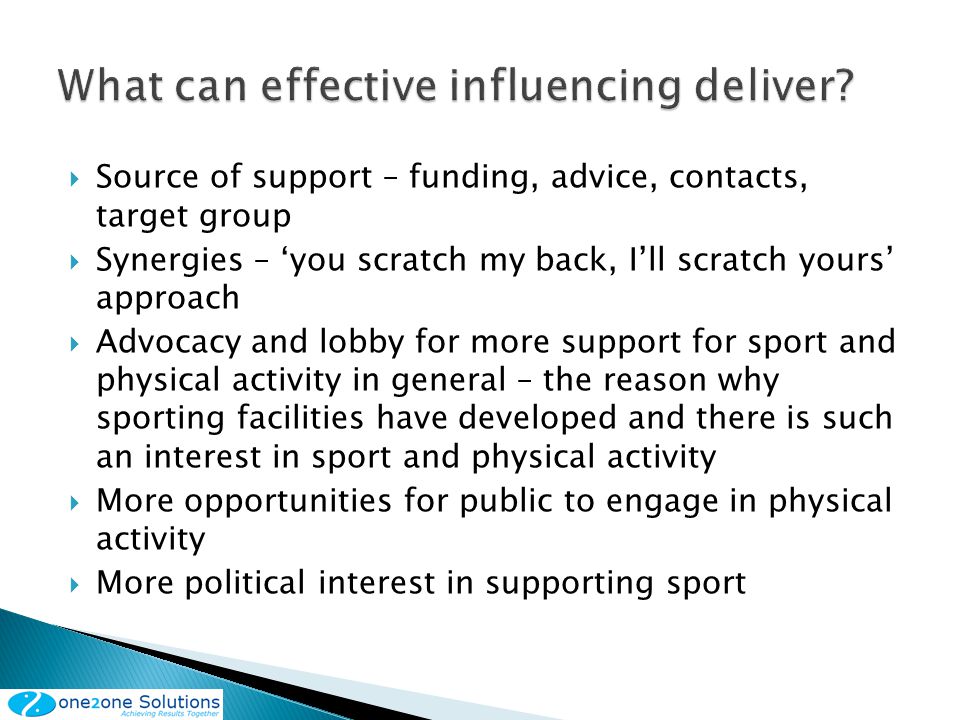 Source of support – funding, advice, contacts, target group Synergies – you scratch my back, Ill scratch yours approach Advocacy and lobby for more support for sport and physical activity in general – the reason why sporting facilities have developed and there is such an interest in sport and physical activity More opportunities for public to engage in physical activity More political interest in supporting sport