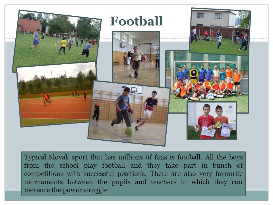 Football Typical Slovak sport that has millions of fans is football.