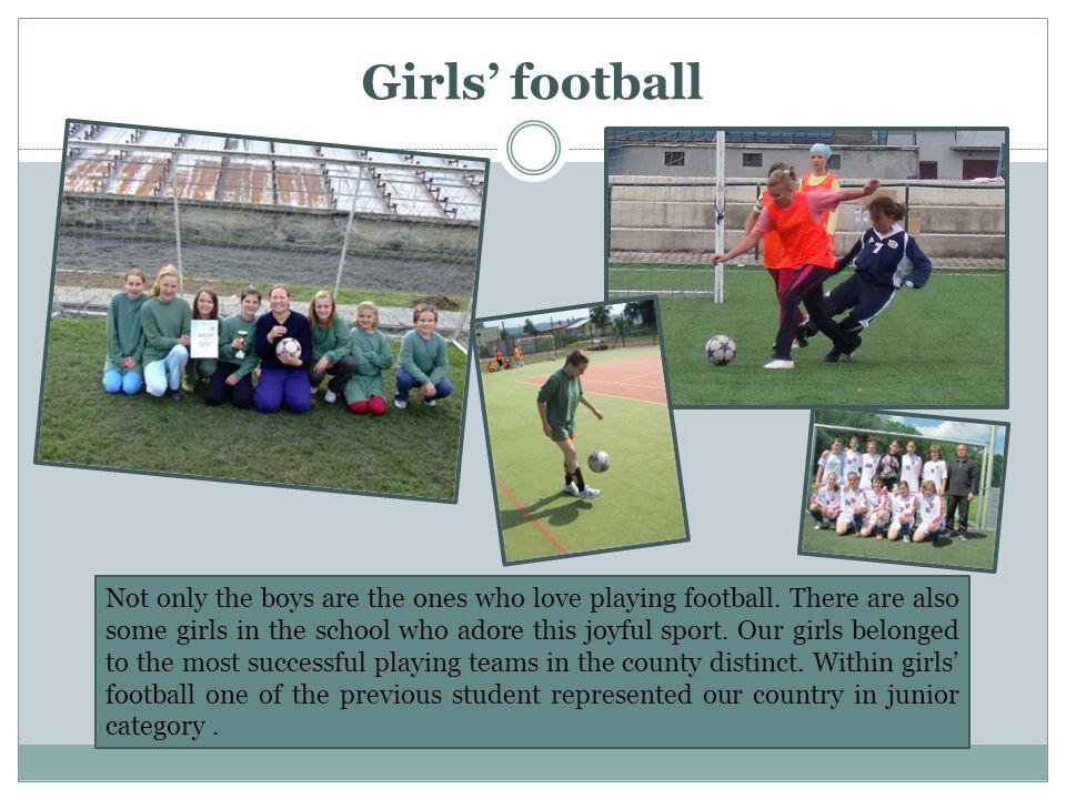 Girls football Not only the boys are the ones who love playing football.