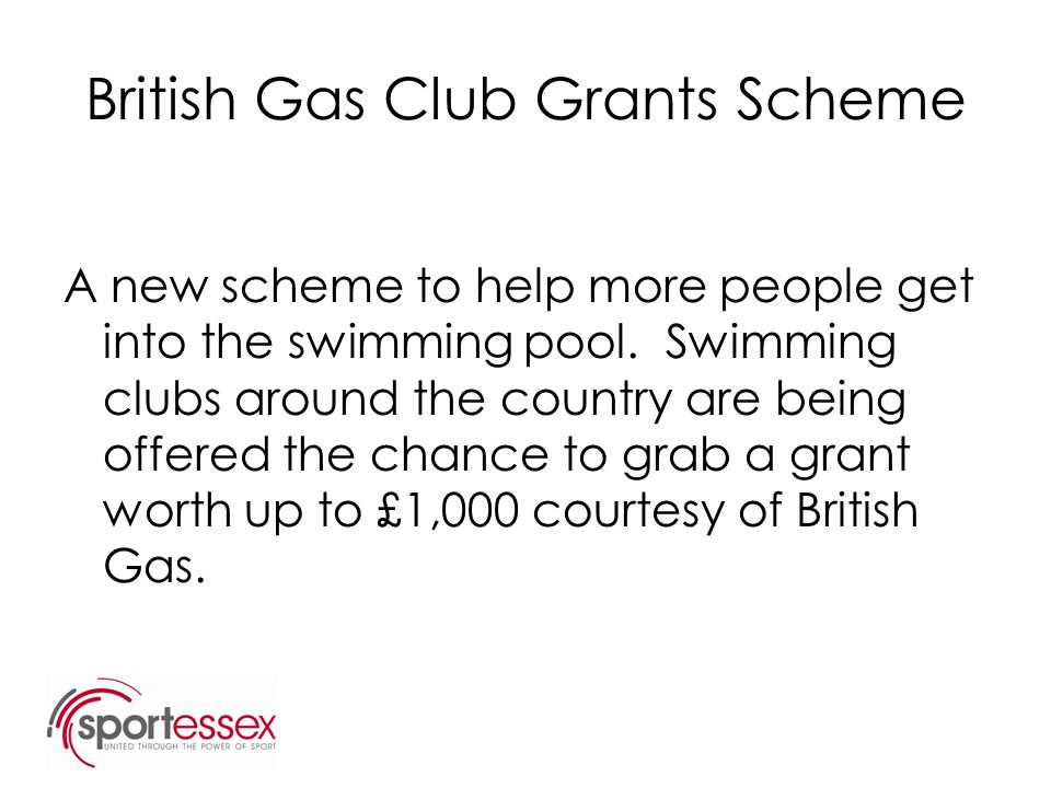 British Gas Club Grants Scheme A new scheme to help more people get into the swimming pool.