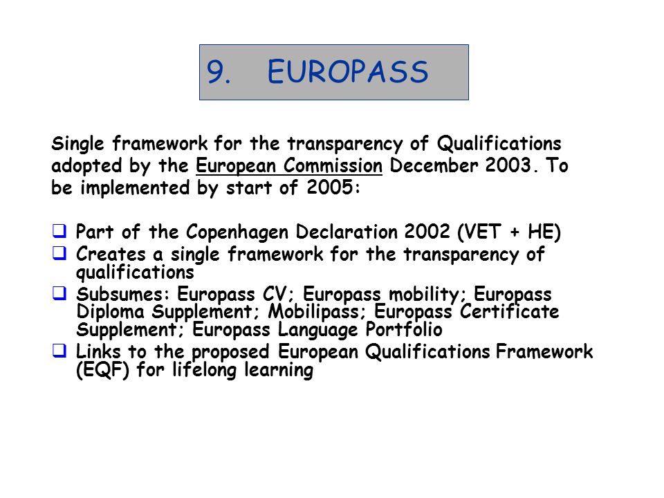 9.EUROPASS Single framework for the transparency of Qualifications adopted by the European Commission December 2003.