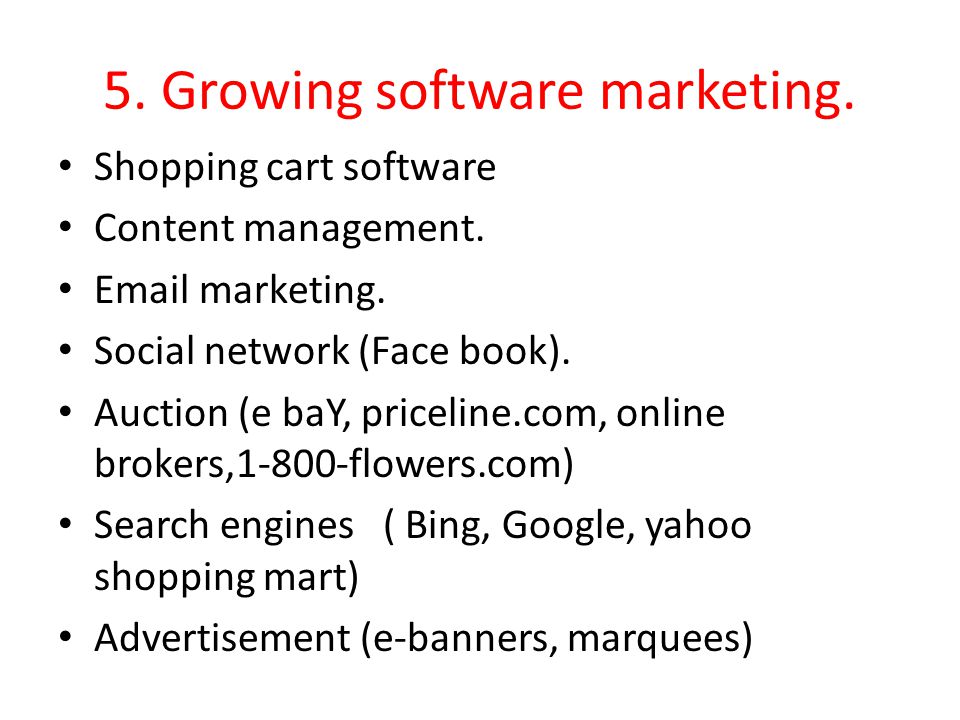 5. Growing software marketing. Shopping cart software Content management.