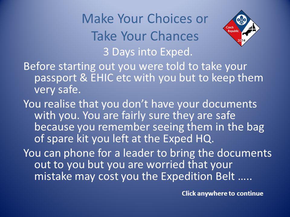 Cornwall Exped Scouts Make Your Choices or Take Your Chances Click anywhere to continue