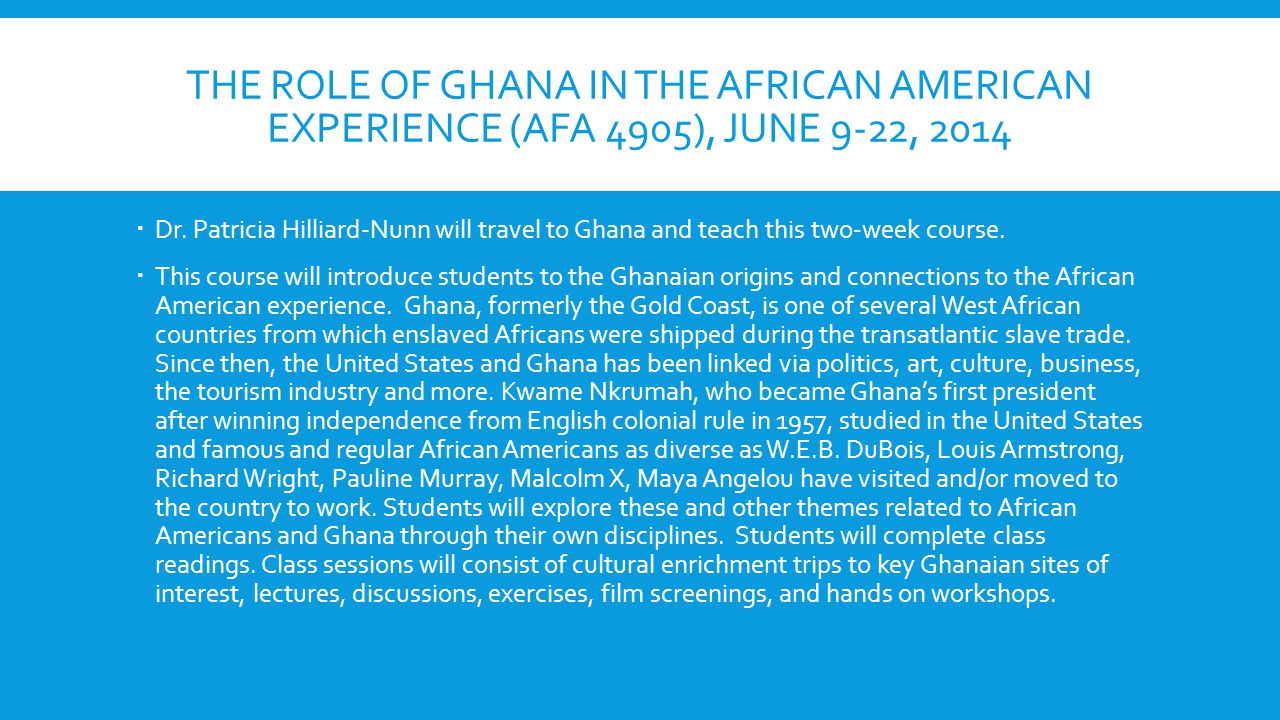 THE ROLE OF GHANA IN THE AFRICAN AMERICAN EXPERIENCE (AFA 4905), JUNE 9-22, 2014 Dr.