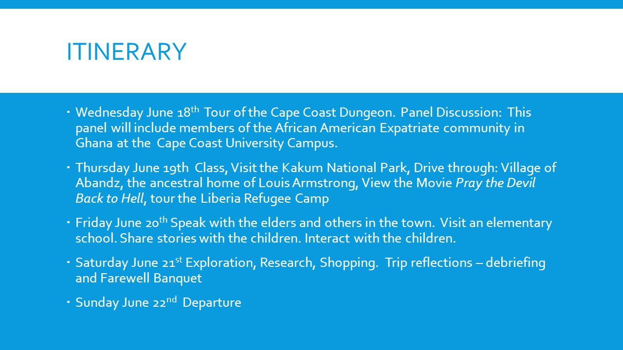 ITINERARY Wednesday June 18 th Tour of the Cape Coast Dungeon.