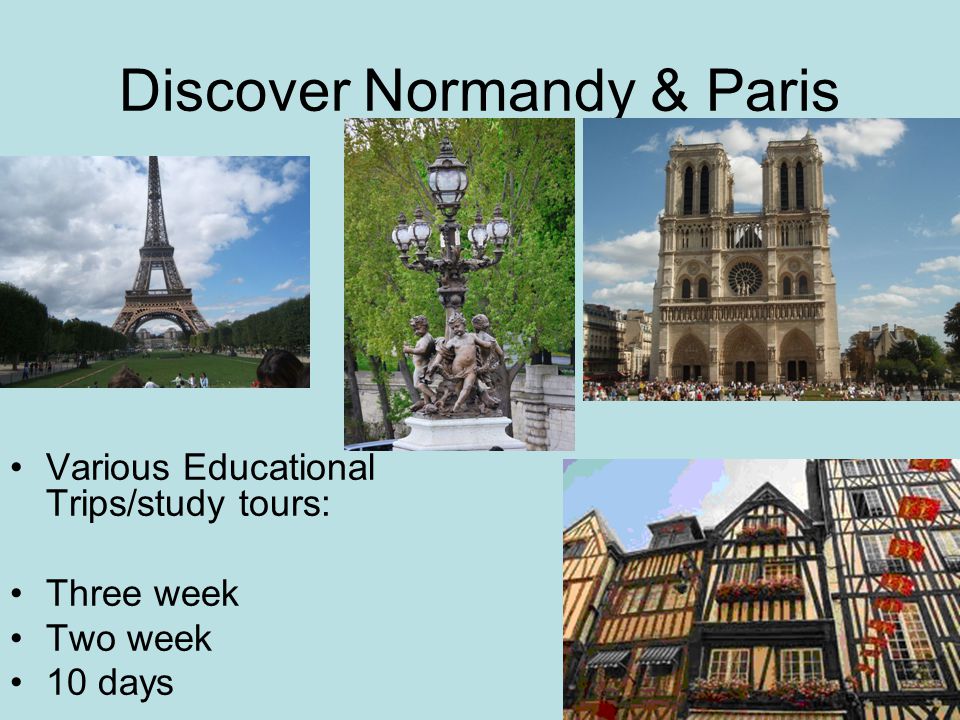 Discover Normandy & Paris Various Educational Trips/study tours: Three week Two week 10 days