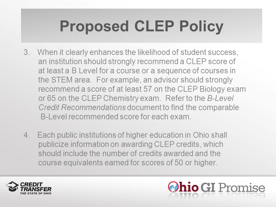 3.When it clearly enhances the likelihood of student success, an institution should strongly recommend a CLEP score of at least a B Level for a course or a sequence of courses in the STEM area.