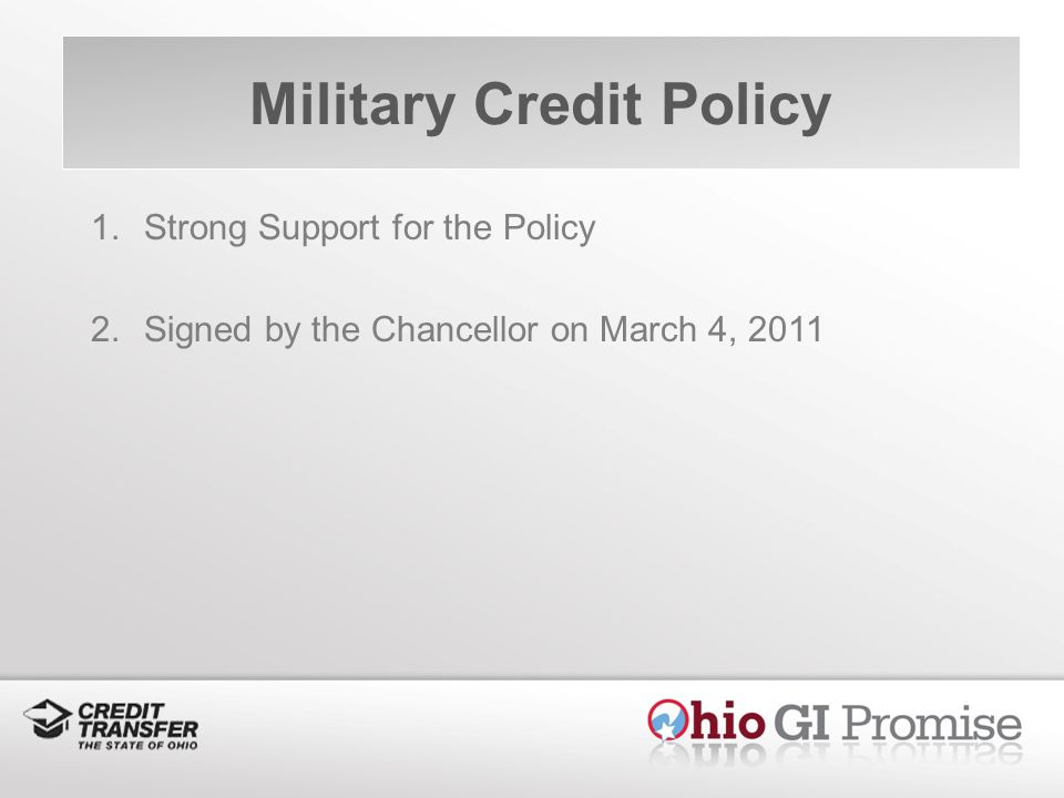 Military Credit Policy 1.Strong Support for the Policy 2.Signed by the Chancellor on March 4, 2011