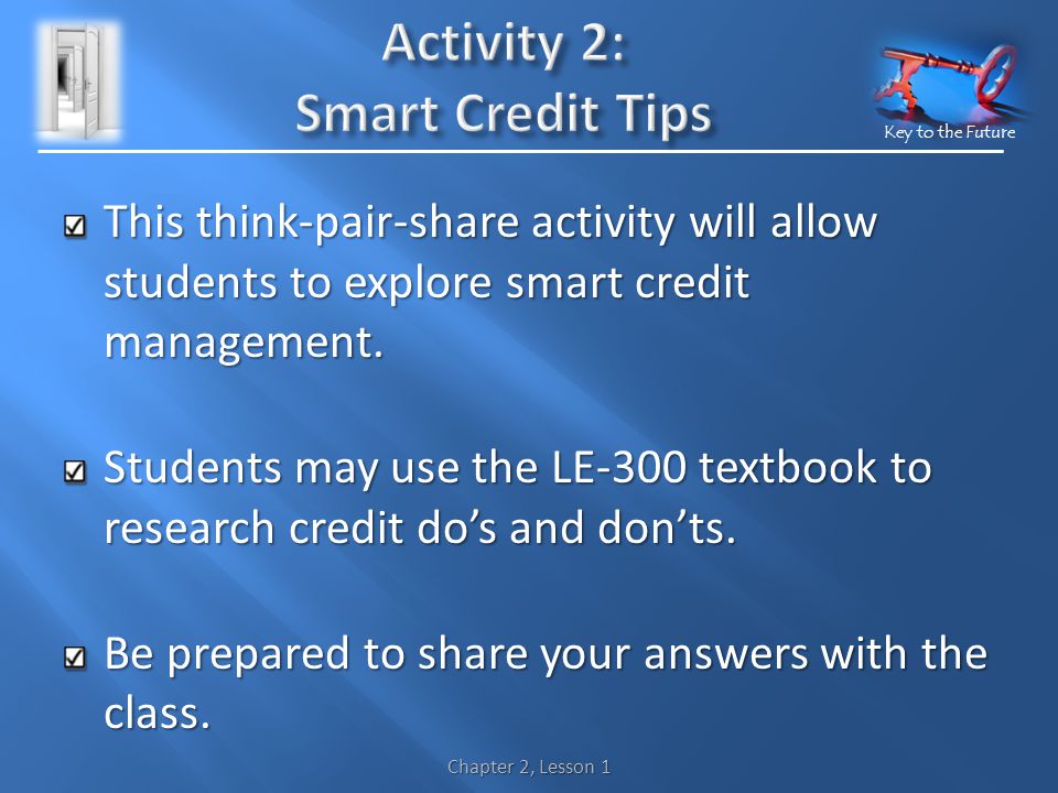 Key to the Future This think-pair-share activity will allow students to explore smart credit management.