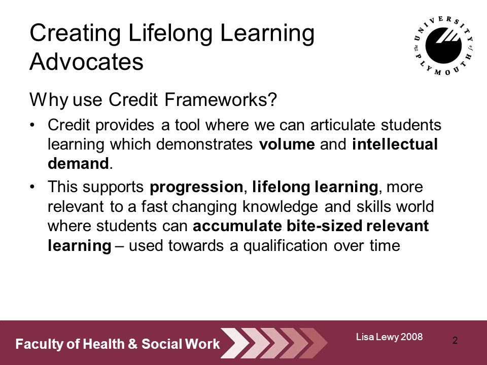 Faculty of Health & Social Work Creating Lifelong Learning Advocates Why use Credit Frameworks.
