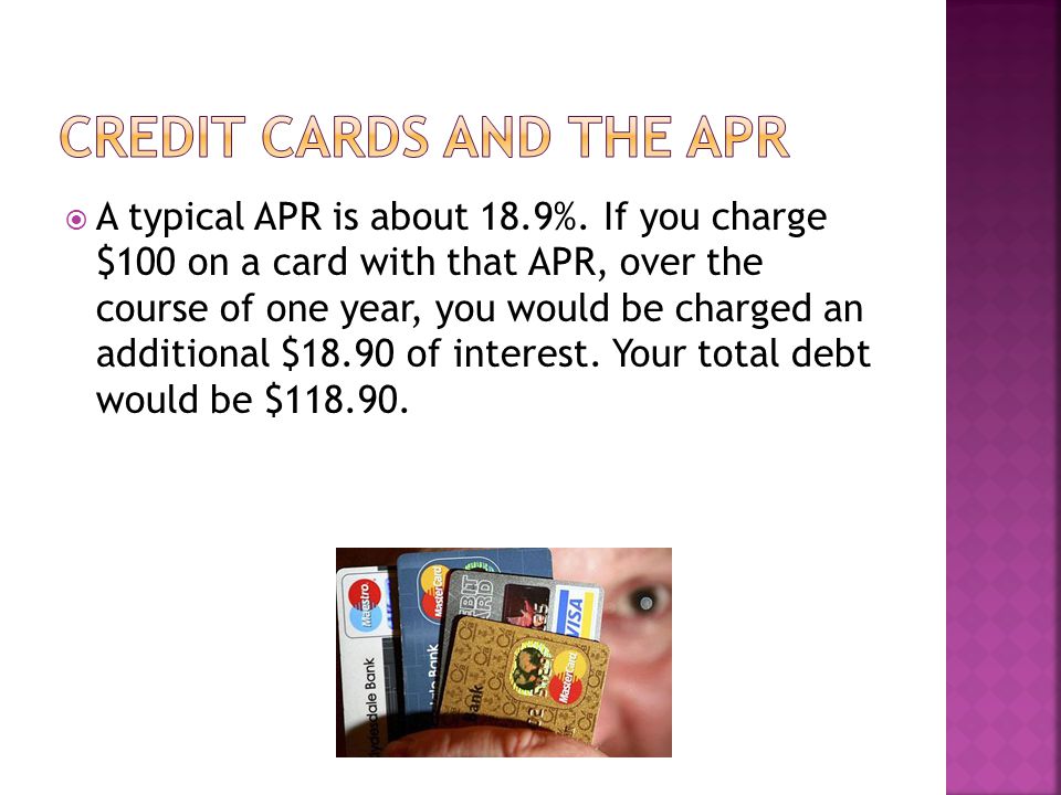A typical APR is about 18.9%.