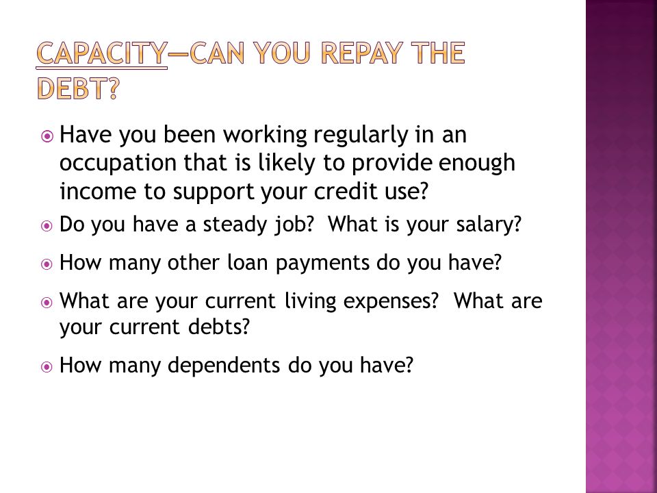 Have you been working regularly in an occupation that is likely to provide enough income to support your credit use.