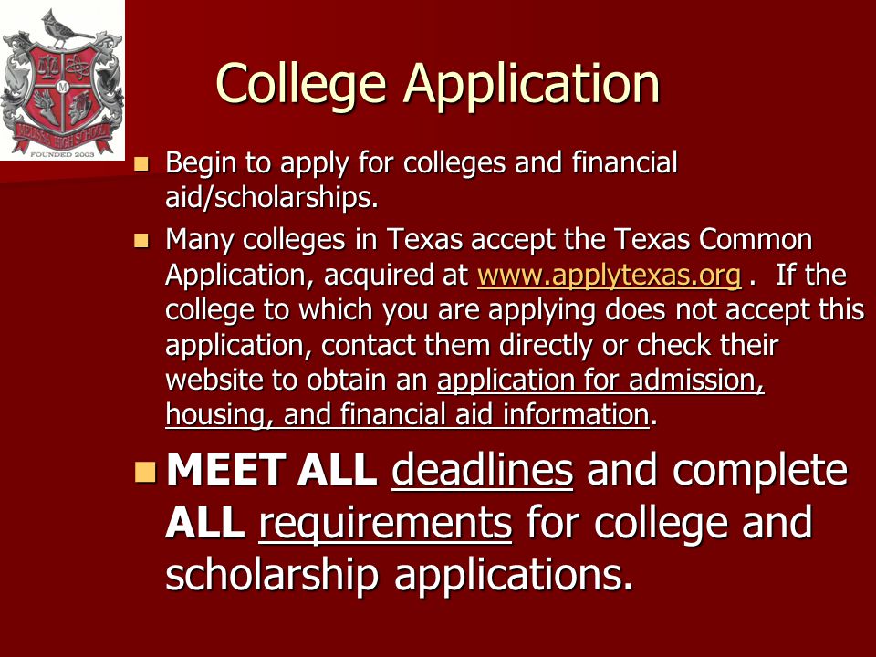 College Application Begin to apply for colleges and financial aid/scholarships.