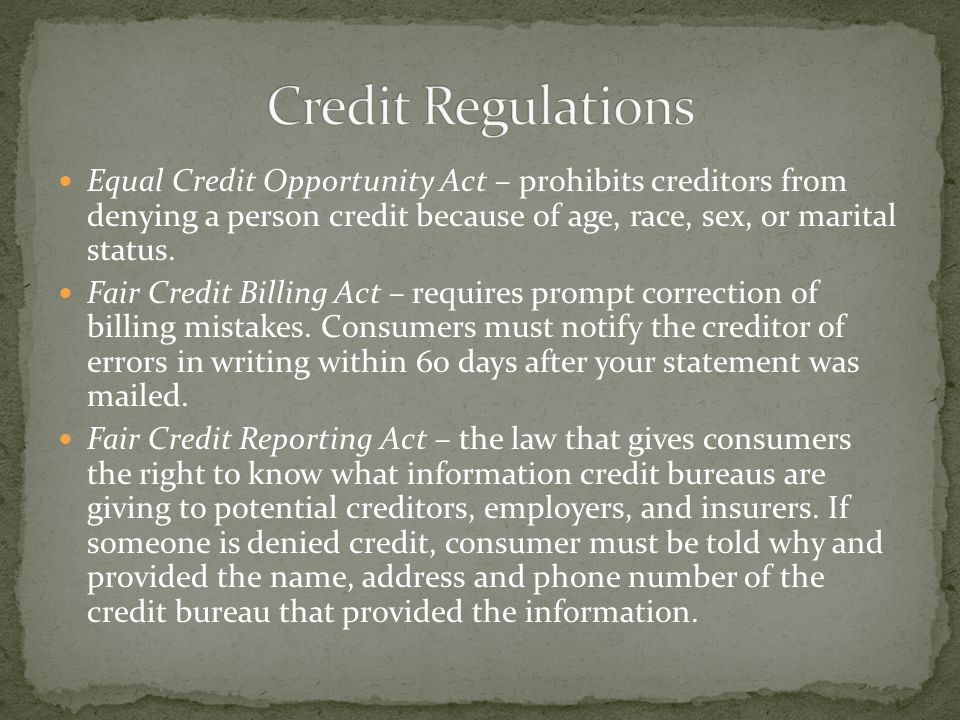 Equal Credit Opportunity Act – prohibits creditors from denying a person credit because of age, race, sex, or marital status.