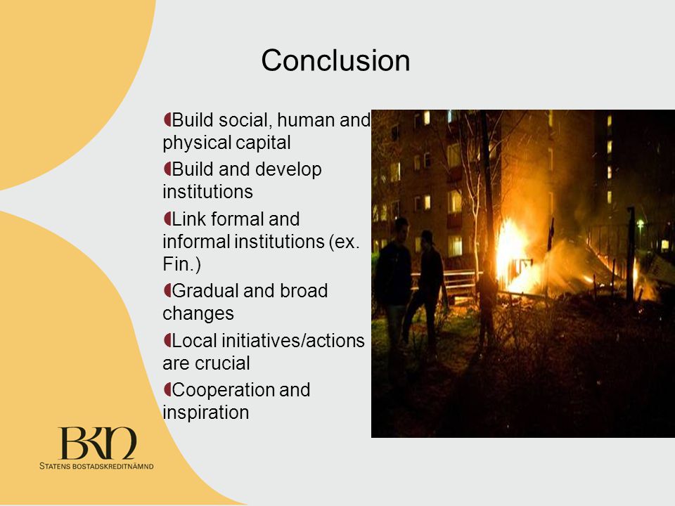Conclusion Build social, human and physical capital Build and develop institutions Link formal and informal institutions (ex.