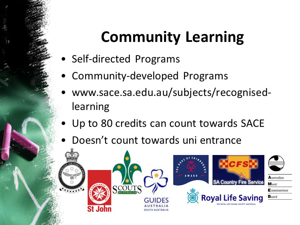 Self-directed Programs Community-developed Programs   learning Up to 80 credits can count towards SACE Doesnt count towards uni entrance Community Learning