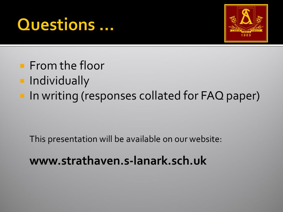 From the floor Individually In writing (responses collated for FAQ paper) This presentation will be available on our website: