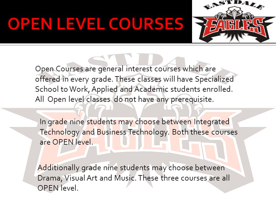 Open Courses are general interest courses which are offered in every grade.