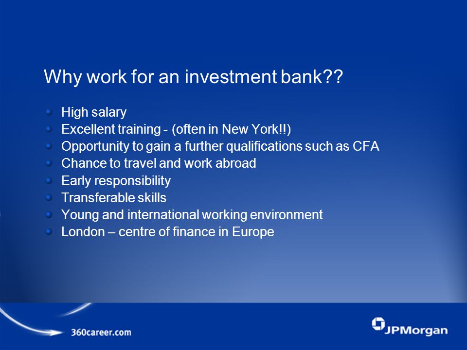 Why work for an investment bank .
