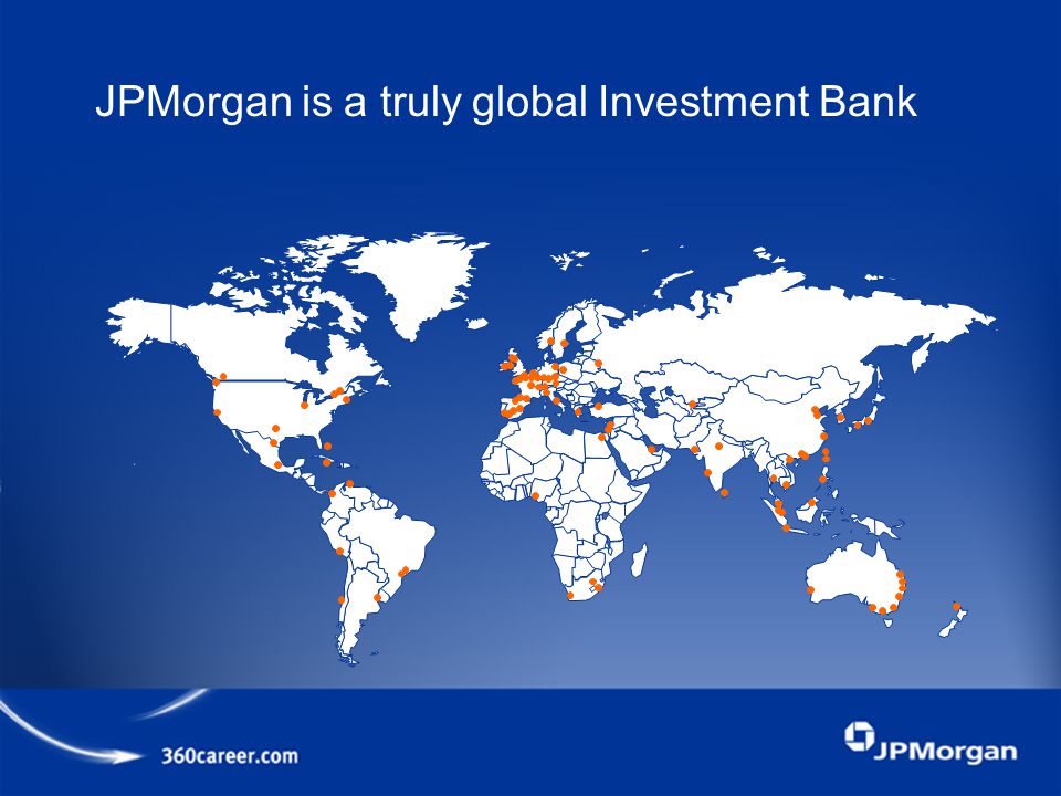 JPMorgan is a truly global Investment Bank