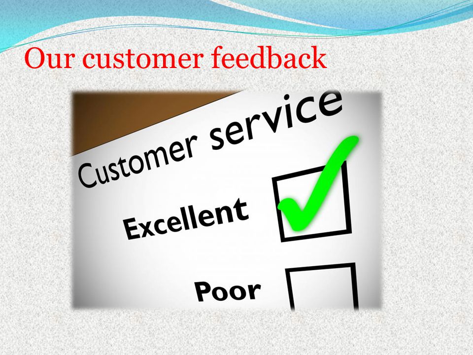 Our customer feedback