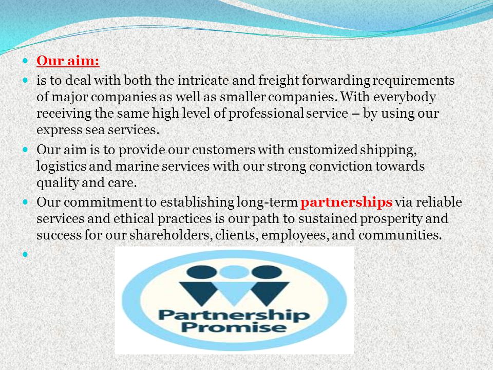 Our aim: is to deal with both the intricate and freight forwarding requirements of major companies as well as smaller companies.